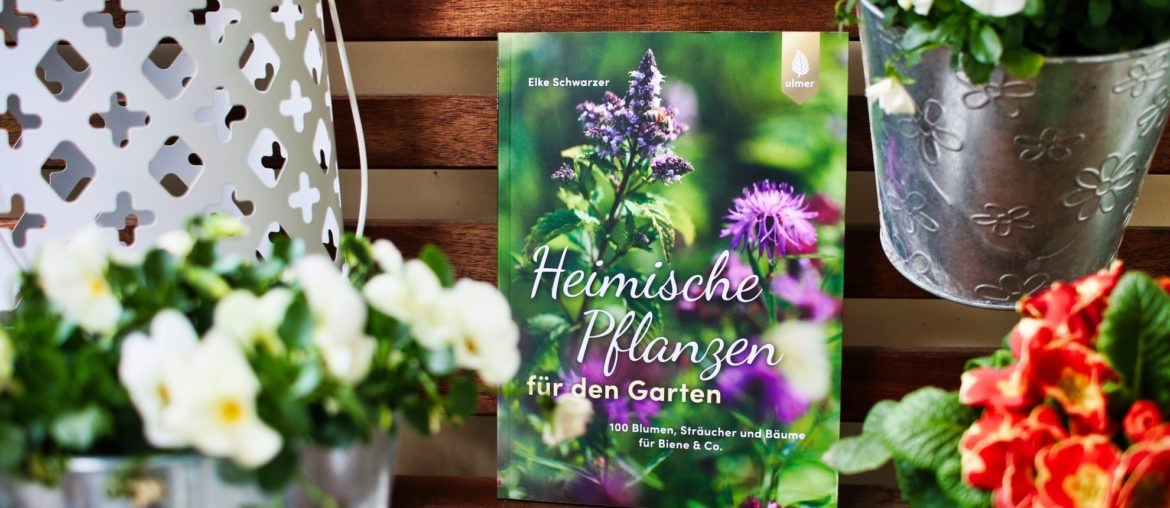 Buchvorstellung: Heimische Pflanzen für den Garten Buch über heimische Pflanzen aus dem Ulmer Verlag